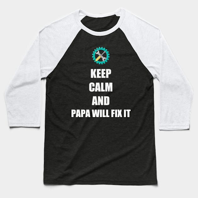 Keep Calm and Papa Will Fix It, Gift for Grandpa Baseball T-Shirt by amitsurti